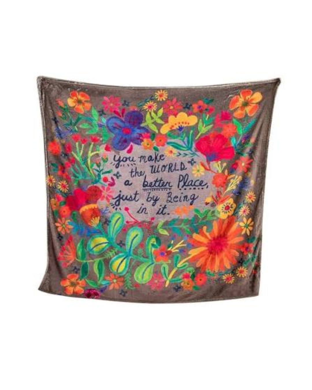 A square throw blanket with a brown base featuring a vibrant, colorful floral pattern and the handwritten quote 'you make the WORLD a better place, just by being in it.'.